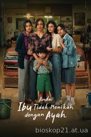 Andai Ibu Tidak Menikah Dengan Ayah (2025)